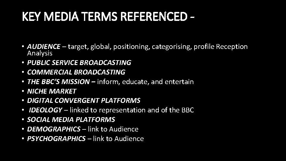 KEY MEDIA TERMS REFERENCED • AUDIENCE – target, global, positioning, categorising, profile Reception Analysis