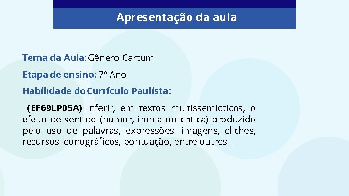 Apresentação da aula Tema da Aula: Gênero Cartum Etapa de ensino: 7º Ano Habilidade