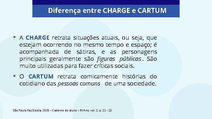 Diferença entre CHARGE e CARTUM • A CHARGE retrata situações atuais, ou seja, que