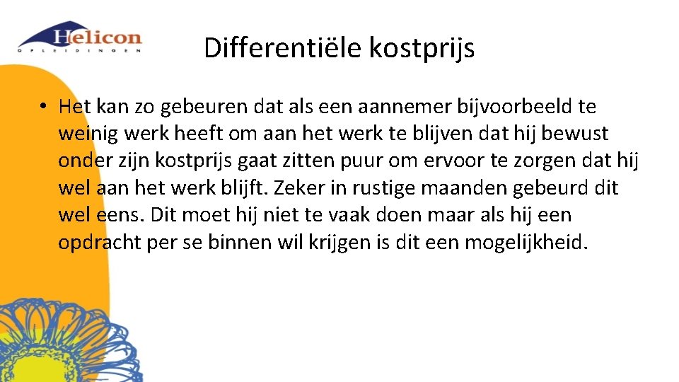 Differentiële kostprijs • Het kan zo gebeuren dat als een aannemer bijvoorbeeld te weinig