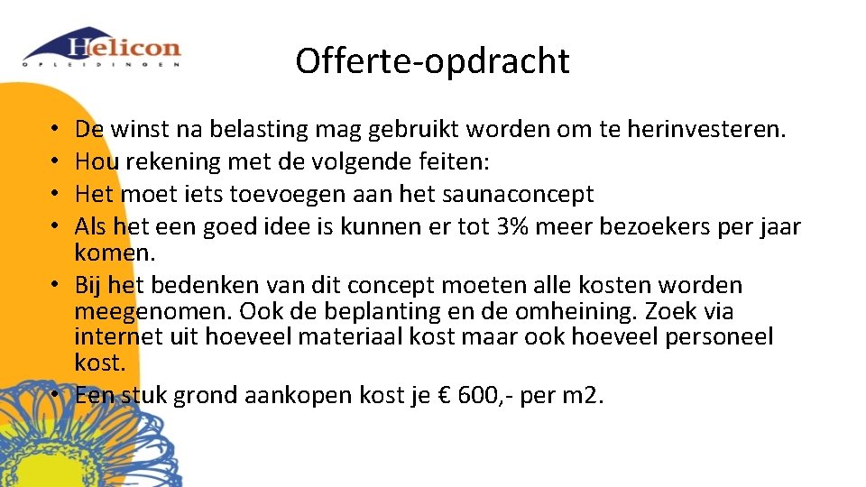 Offerte-opdracht De winst na belasting mag gebruikt worden om te herinvesteren. Hou rekening met