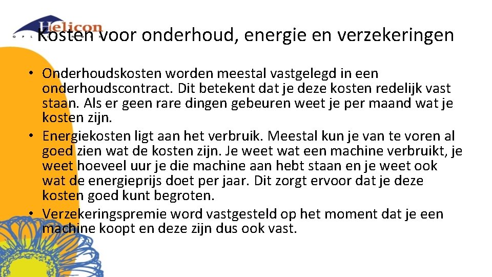 Kosten voor onderhoud, energie en verzekeringen • Onderhoudskosten worden meestal vastgelegd in een onderhoudscontract.