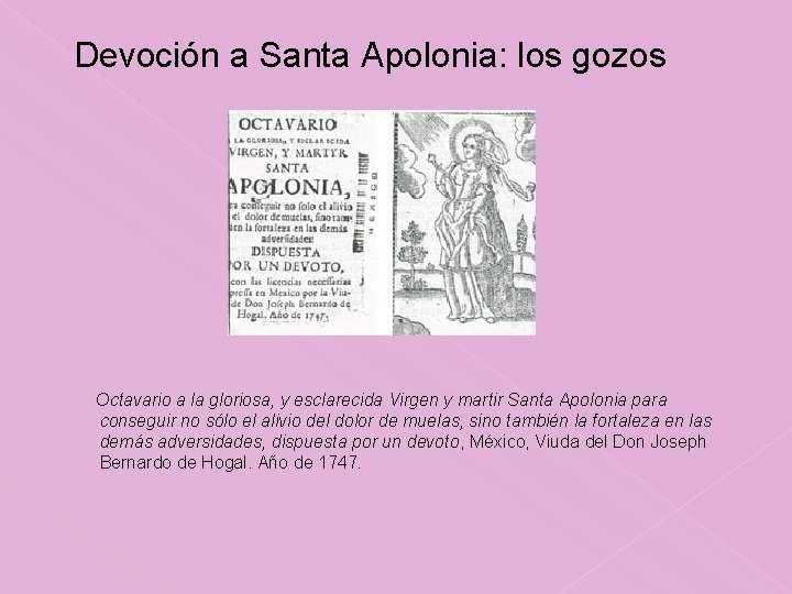 Devoción a Santa Apolonia: los gozos Octavario a la gloriosa, y esclarecida Virgen y