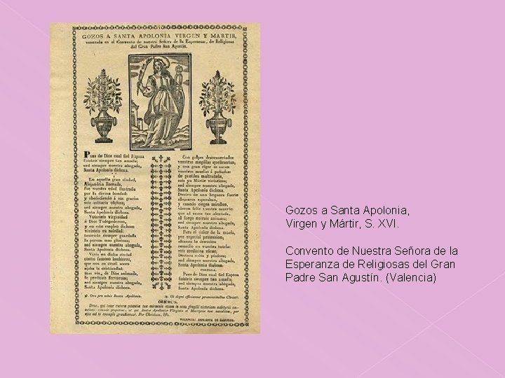 Gozos a Santa Apolonia, Virgen y Mártir, S. XVI. Convento de Nuestra Señora de