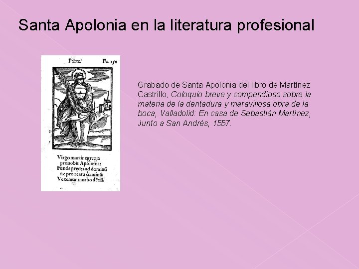 Santa Apolonia en la literatura profesional Grabado de Santa Apolonia del libro de Martínez