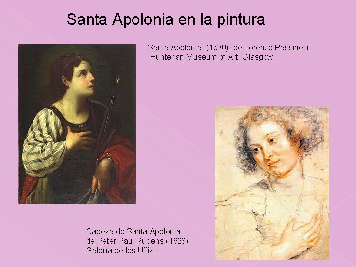 Santa Apolonia en la pintura Santa Apolonia, (1670), de Lorenzo Passinelli. Hunterian Museum of