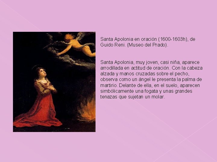 Santa Apolonia en oración (1600 -1603 h), de Guido Reni. (Museo del Prado). Santa