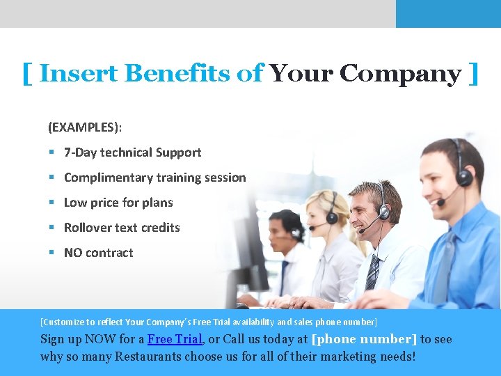 [ Insert Benefits of Your Company ] (EXAMPLES): § 7 -Day technical Support §