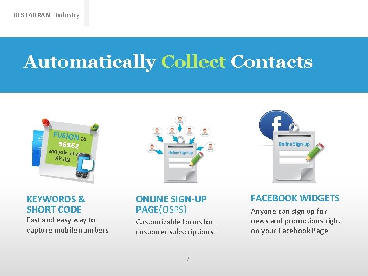 RESTAURANT Industry Automatically Collect Contacts FUSION to 96362 and join ou r VIP list