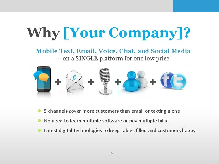Why [Your Company]? Mobile Text, Email, Voice, Chat, and Social Media – on a