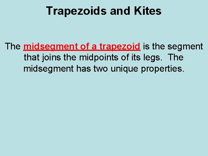 Trapezoids and Kites The midsegment of a trapezoid is the segment that joins the Trapezoids and Kites The midsegment of a trapezoid is the segment that joins the
