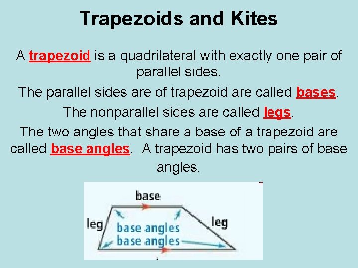 Trapezoids and Kites A trapezoid is a quadrilateral with exactly one pair of parallel Trapezoids and Kites A trapezoid is a quadrilateral with exactly one pair of parallel