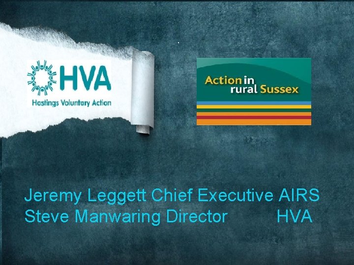 . Jeremy Leggett Chief Executive AIRS Steve Manwaring Director HVA 