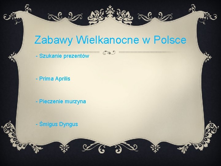 Zabawy Wielkanocne w Polsce - Szukanie prezentów - Prima Aprilis - Pieczenie murzyna -