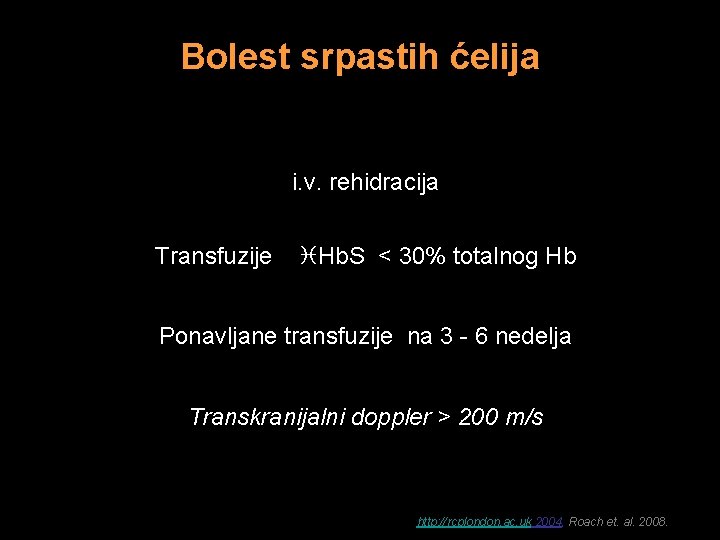 Bolest srpastih ćelija i. v. rehidracija Transfuzije Hb. S < 30% totalnog Hb Ponavljane