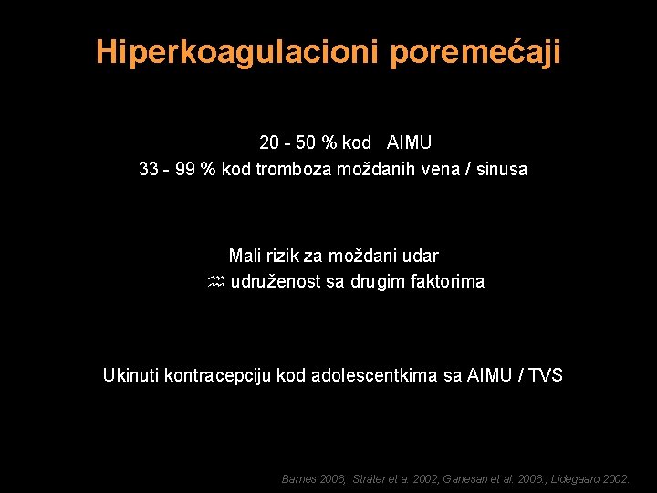 Hiperkoagulacioni poremećaji 20 - 50 % kod AIMU 33 - 99 % kod tromboza
