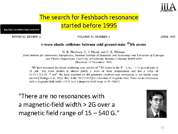 The search for Feshbach resonance started before 1995 "There are no resonances with a The search for Feshbach resonance started before 1995 "There are no resonances with a