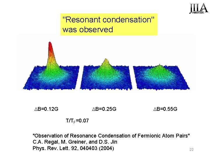 "Resonant condensation" was observed DB=0. 12 G DB=0. 25 G DB=0. 55 G T/TF=0. "Resonant condensation" was observed DB=0. 12 G DB=0. 25 G DB=0. 55 G T/TF=0.