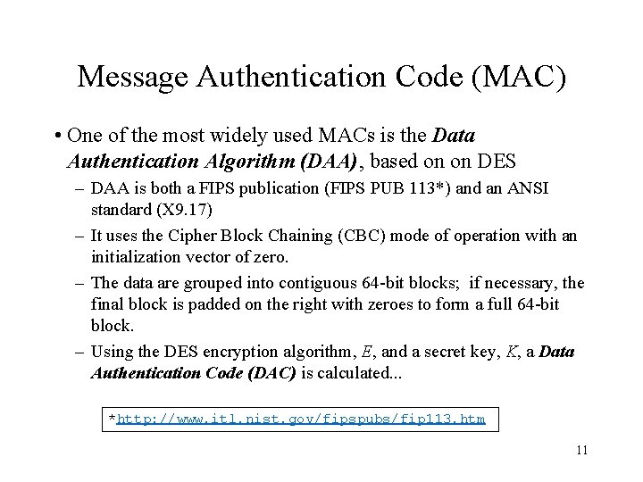 Message Authentication Code (MAC) • One of the most widely used MACs is the