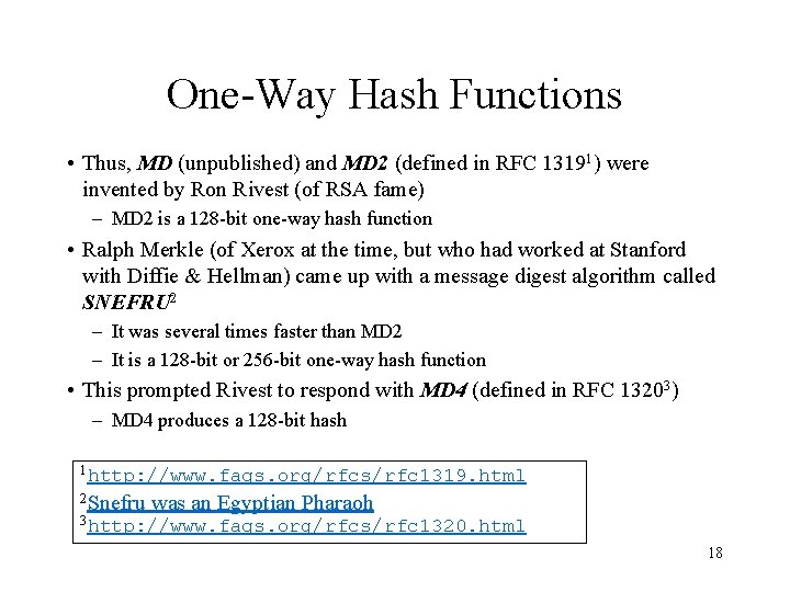 One-Way Hash Functions • Thus, MD (unpublished) and MD 2 (defined in RFC 13191)