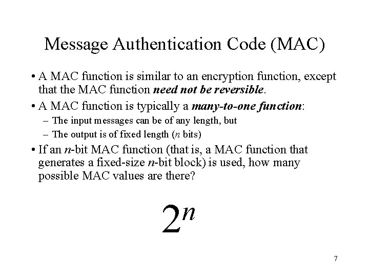 Message Authentication Code (MAC) • A MAC function is similar to an encryption function,