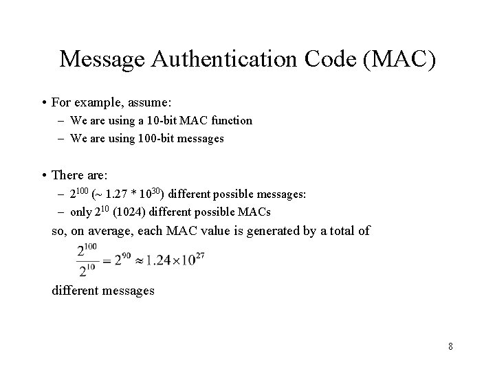 Message Authentication Code (MAC) • For example, assume: – We are using a 10