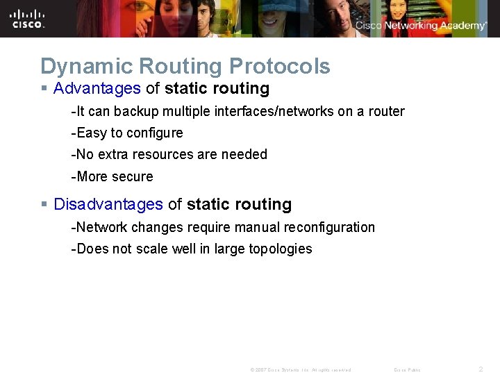 Dynamic Routing Protocols § Advantages of static routing -It can backup multiple interfaces/networks on