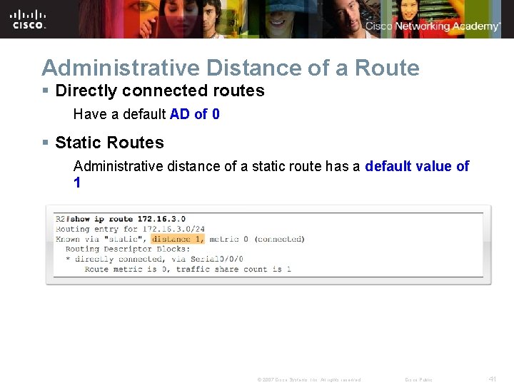 Administrative Distance of a Route § Directly connected routes Have a default AD of