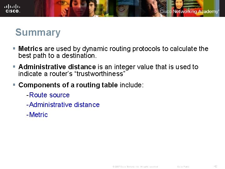 Summary § Metrics are used by dynamic routing protocols to calculate the best path