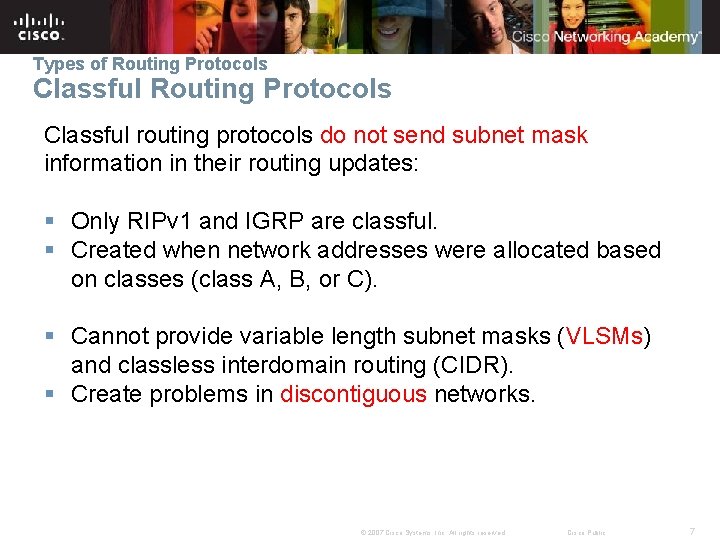 Types of Routing Protocols Classful routing protocols do not send subnet mask information in
