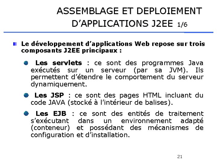 ASSEMBLAGE ET DEPLOIEMENT D’APPLICATIONS J 2 EE 1/6 Le développement d’applications Web repose sur