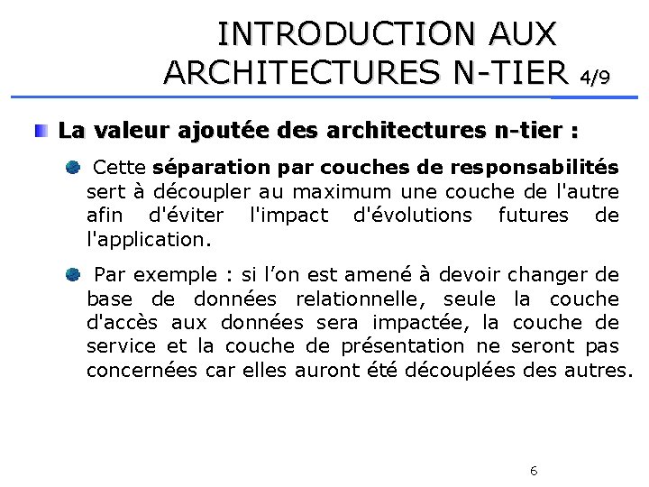 INTRODUCTION AUX ARCHITECTURES N-TIER 4/9 La valeur ajoutée des architectures n-tier : Cette séparation