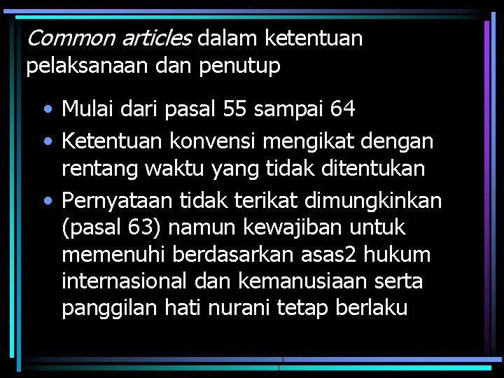 Common articles dalam ketentuan pelaksanaan dan penutup • Mulai dari pasal 55 sampai 64