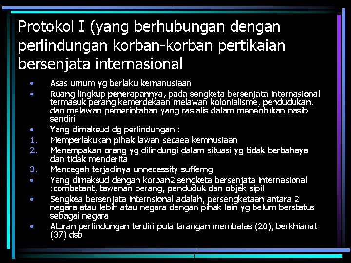 Protokol I (yang berhubungan dengan perlindungan korban-korban pertikaian bersenjata internasional • • • 1.
