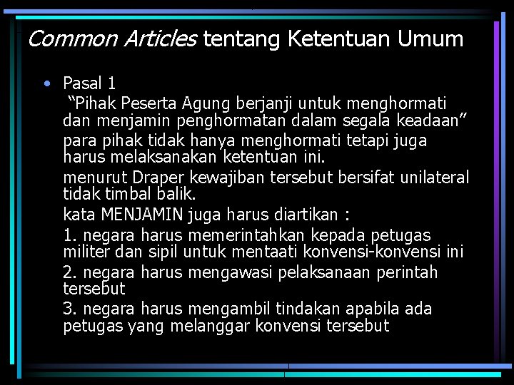 Common Articles tentang Ketentuan Umum • Pasal 1 “Pihak Peserta Agung berjanji untuk menghormati