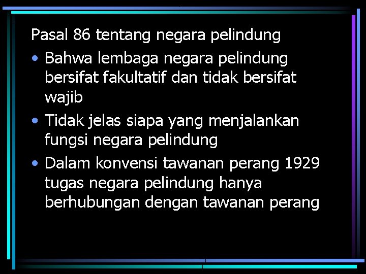 Pasal 86 tentang negara pelindung • Bahwa lembaga negara pelindung bersifat fakultatif dan tidak