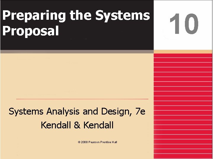 Preparing the Systems Proposal Systems Analysis and Design, 7 e Kendall & Kendall © Preparing the Systems Proposal Systems Analysis and Design, 7 e Kendall & Kendall ©