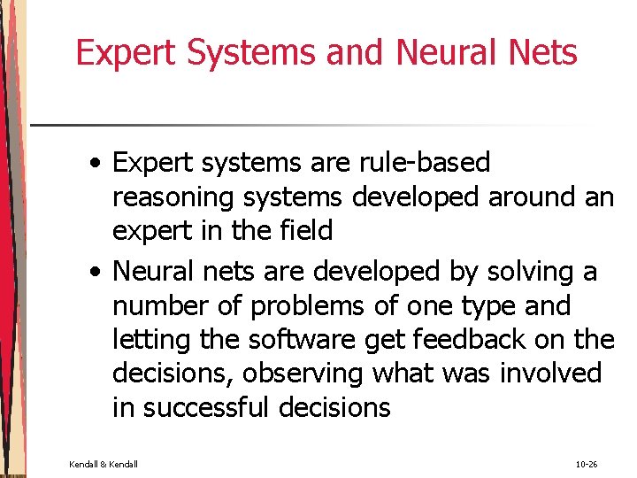 Expert Systems and Neural Nets • Expert systems are rule-based reasoning systems developed around Expert Systems and Neural Nets • Expert systems are rule-based reasoning systems developed around