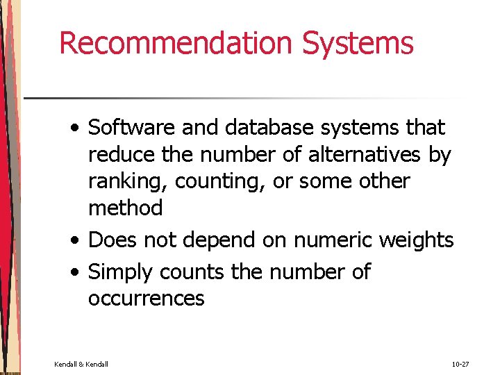 Recommendation Systems • Software and database systems that reduce the number of alternatives by Recommendation Systems • Software and database systems that reduce the number of alternatives by