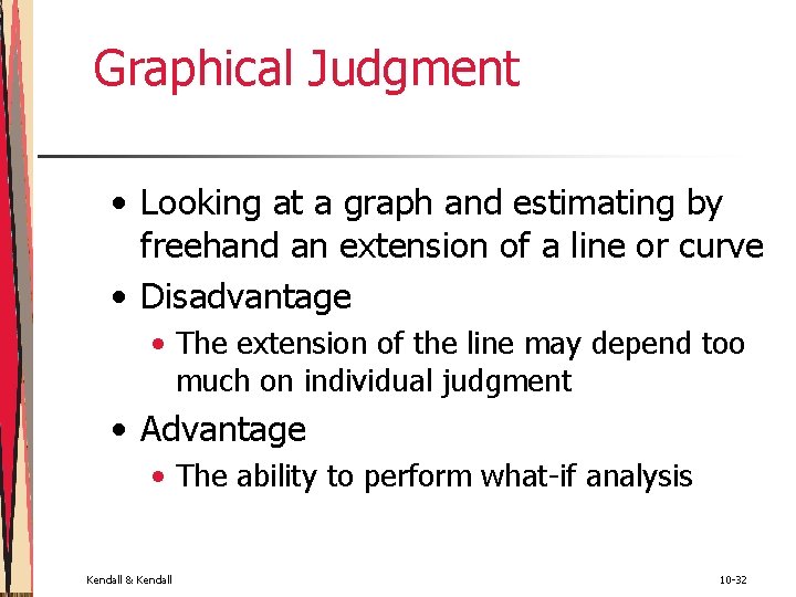 Graphical Judgment • Looking at a graph and estimating by freehand an extension of Graphical Judgment • Looking at a graph and estimating by freehand an extension of