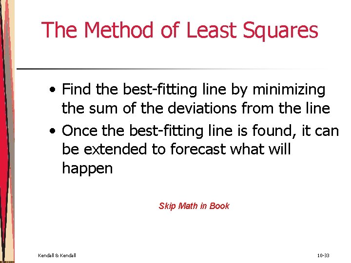 The Method of Least Squares • Find the best-fitting line by minimizing the sum The Method of Least Squares • Find the best-fitting line by minimizing the sum