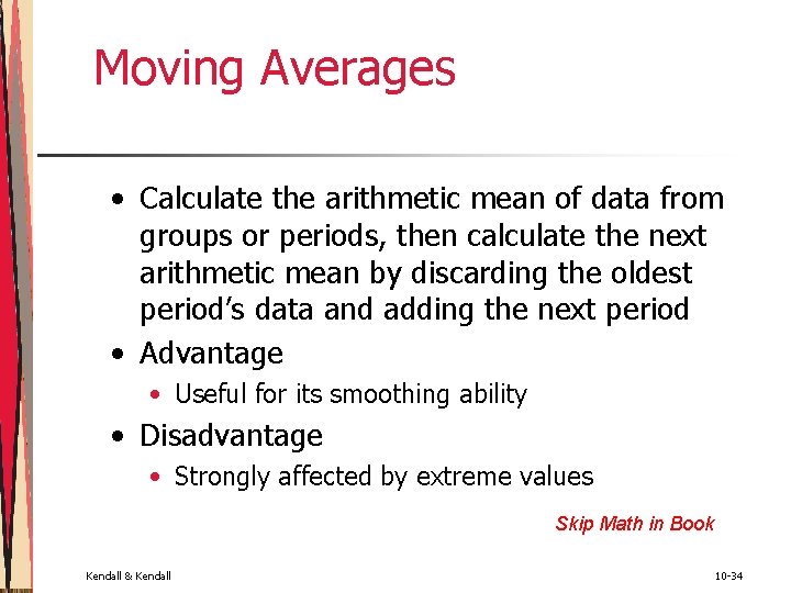 Moving Averages • Calculate the arithmetic mean of data from groups or periods, then Moving Averages • Calculate the arithmetic mean of data from groups or periods, then