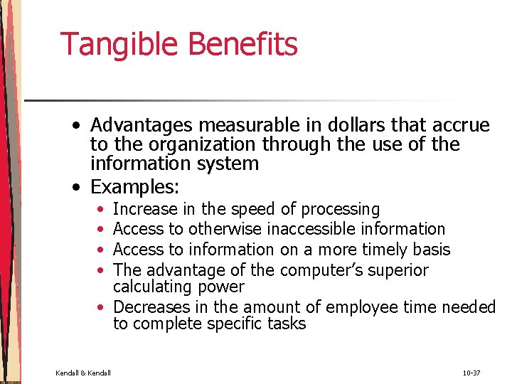 Tangible Benefits • Advantages measurable in dollars that accrue to the organization through the Tangible Benefits • Advantages measurable in dollars that accrue to the organization through the