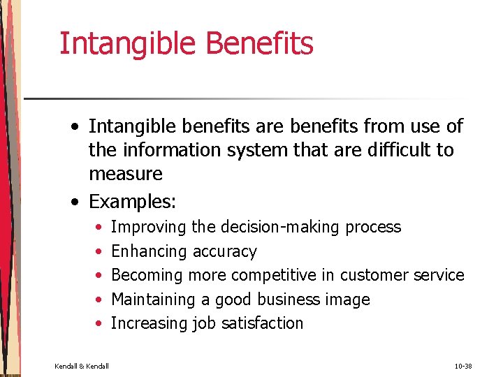 Intangible Benefits • Intangible benefits are benefits from use of the information system that Intangible Benefits • Intangible benefits are benefits from use of the information system that