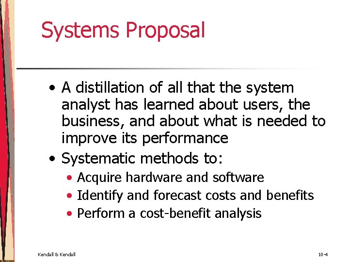 Systems Proposal • A distillation of all that the system analyst has learned about Systems Proposal • A distillation of all that the system analyst has learned about