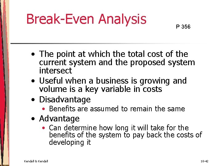 Break-Even Analysis P 356 • The point at which the total cost of the Break-Even Analysis P 356 • The point at which the total cost of the