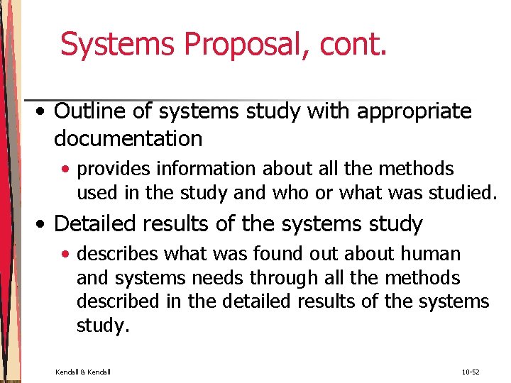 Systems Proposal, cont. • Outline of systems study with appropriate documentation • provides information Systems Proposal, cont. • Outline of systems study with appropriate documentation • provides information