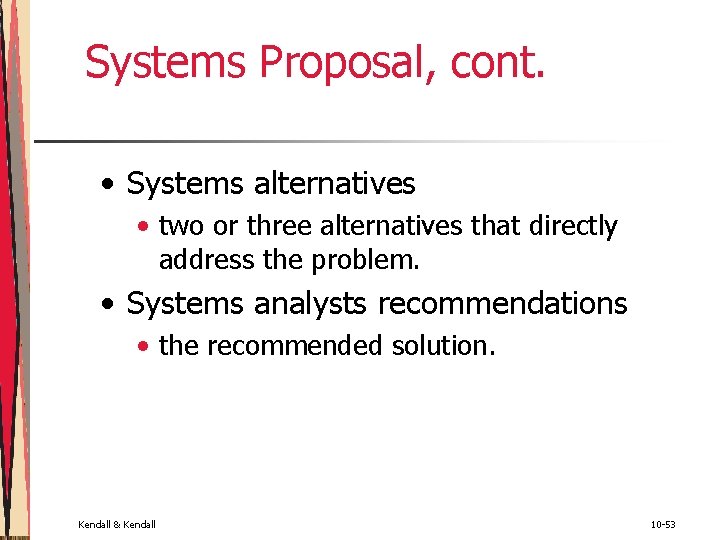 Systems Proposal, cont. • Systems alternatives • two or three alternatives that directly address Systems Proposal, cont. • Systems alternatives • two or three alternatives that directly address