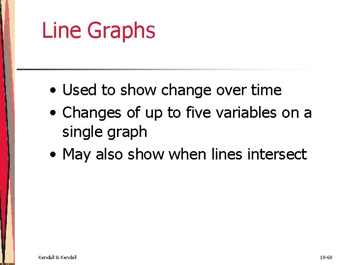 Line Graphs • Used to show change over time • Changes of up to Line Graphs • Used to show change over time • Changes of up to