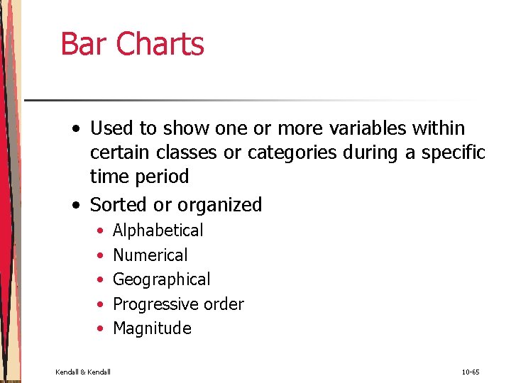 Bar Charts • Used to show one or more variables within certain classes or Bar Charts • Used to show one or more variables within certain classes or
